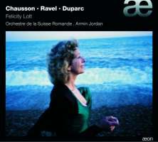 Lott Felicity sings Chausson, Ravel & Duparc